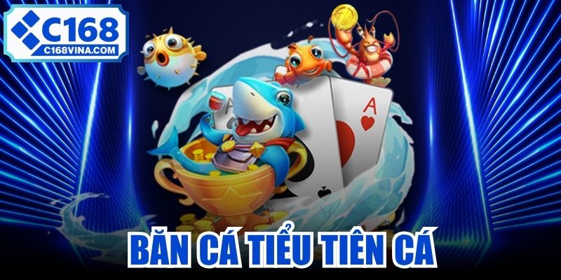 Bắn Cá Tiểu Tiên Cá
